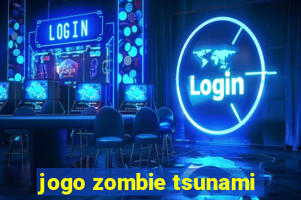 jogo zombie tsunami